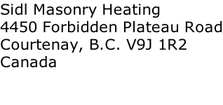 Sidl Masonry Heating 4450 Forbidden Plateau Road Courtenay, B.C. V9J 1R2 Canada